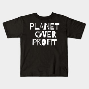 Planet Over Profit Recycle Save The Environt Eh Day Kids T-Shirt